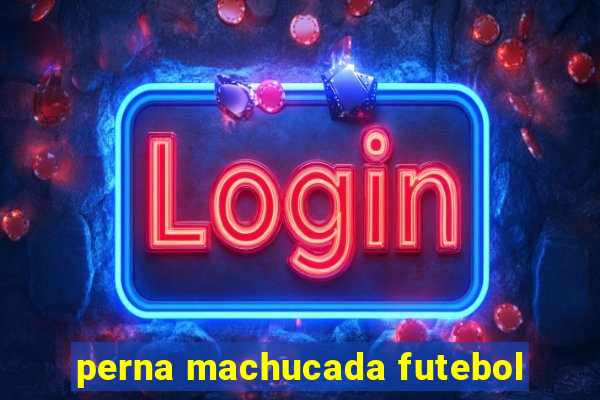 perna machucada futebol